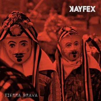 Kayfex feat. Dayyam, Nomodico & Dansay Tierra Brava