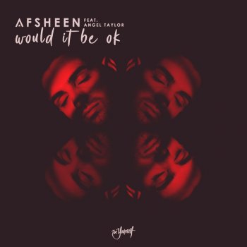 AFSHeeN feat. Angel Taylor Would It Be Ok