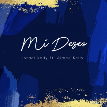 Israel Kelly Mi Deseo (feat. Aimee Kelly)
