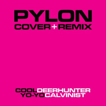 Pylon feat. Deerhunter Cool - Deerhunter Version