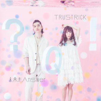 TRUSTRICK 未来形Answer (Anime OP Version)