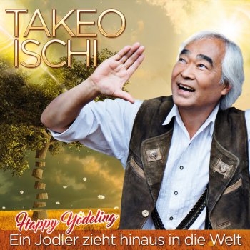 Takeo Ischi Auf und auf voll Lebenslust
