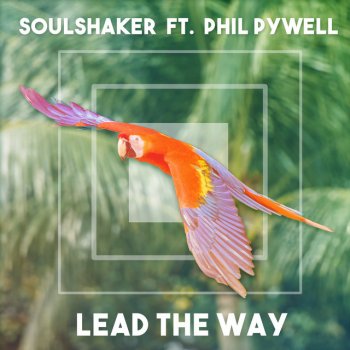 Soulshaker Lead the Way (feat. Phil Pywell) [Extended Mix]