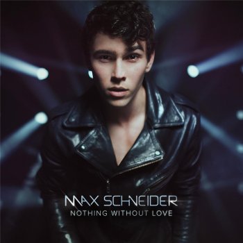 Max Schneider Nothing Without Love