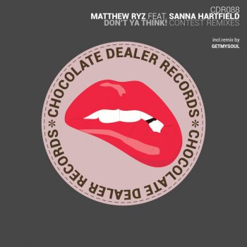 Matthew Ryz feat. Sanna Hartfield & GeTmYsOuL Don't Ya Think! - GetMySoul