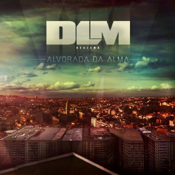 Dealema feat. Dino d'Santiago A Alvorada da Alma