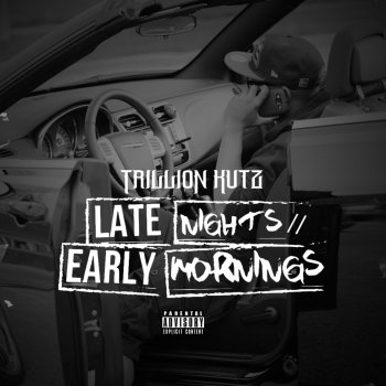 Trillion Kutz Late Nights Early Mornings