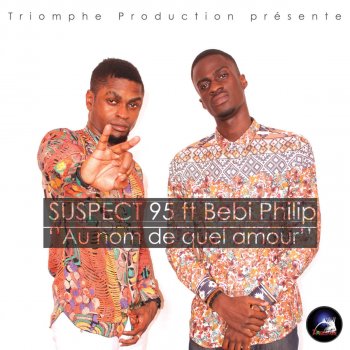 Suspect95 feat. Bebi Philip Au nom de quel amour