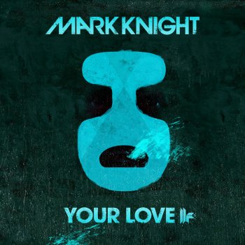 Mark Knight Your Love (Original Club Mix)