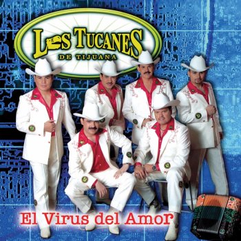 Los Tucanes de Tijuana El Virus Del Amor