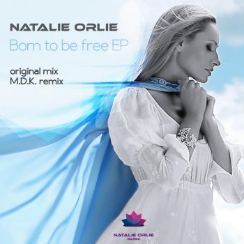 Natalie Orlie Born to Be Free (M.D.K Remix)