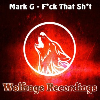 Mark G. Fuck That Shit - Original Mix