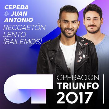 Cepeda feat. Juan Antonio Reggaetón Lento (Bailemos) - Operación Triunfo 2017