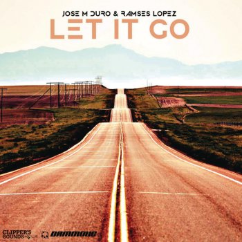 Jose M Duro feat. Ramses Lopez Let It Go - Radio Edit