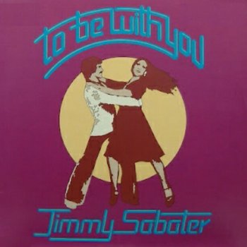 Jimmy Sabater To Be With You (Disco Version)