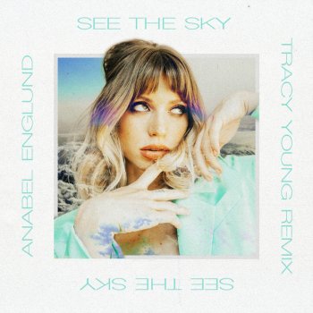 Anabel Englund feat. Tracy Young See The Sky - Tracy Young Remix