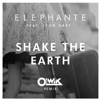 Elephante, OLWIK & Lyon Hart Shake The Earth (OLWIK Remix)