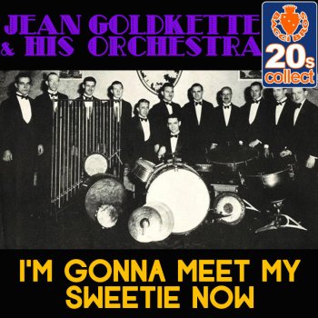 Jean Goldkette & His Orchestra I'm Gonna Meet My Sweetie Now