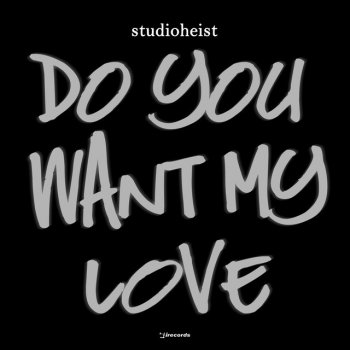 Studioheist Do You Want My Love