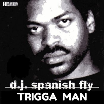 DJ Spanish Fly Trigga Man
