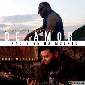 Bienvenido Rodríguez feat. Bori De Amor Nadie Se Ha Muerto