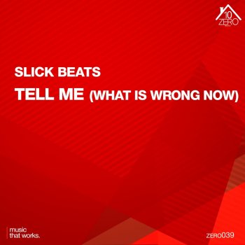 Slick Beats Tell Me (What Is Wrong Now)