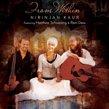 Nirinjan Kaur feat. Matthew Schoening & Ram Dass Ong Namo