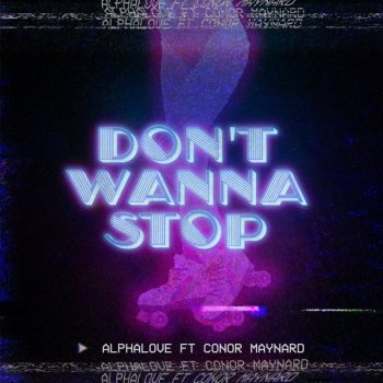 Alphalove feat. Conor Maynard Don't Wanna Stop (feat. Conor Maynard)