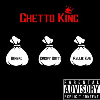 Diinero feat. Crispy Gotti & Rellie Kae Ghetto King