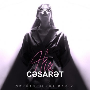 Hiss feat. Orkhan Nukha Cəsarət - Orkhan Nukha Remix