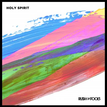 Rush of Fools Holy Spirit