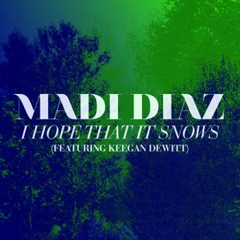 Madi Diaz I Hope That It Snows (feat. Keegan DeWitt)