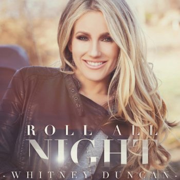 Whitney Duncan Roll All Night