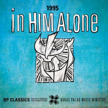 Bukas Palad Music Ministry feat. Cholo Mallilin In Him Alone (1995) - Based on Psalm 62 Dedicated to Fr. Pedro Arrupe Sj