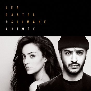 Léa Castel feat. Slimane Abîmée