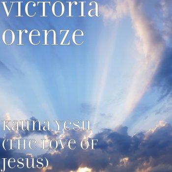 Victoria Orenze Kauna Yesu (The Love of Jesus)
