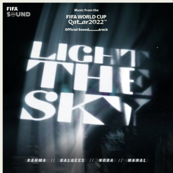 Nora Fatehi feat. Rahma Riad, Manal, RedOne, FIFA Sound & Balqees Light The Sky [Music from the FIFA World Cup Qatar 2022 Official Soundtrack]