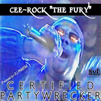Cee-Rock "The Fury" Certified Partywrecker