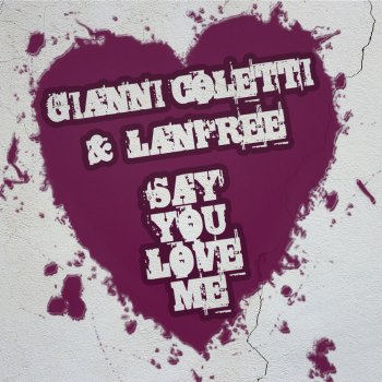 Gianni Coletti feat. Lanfree Say You Love Me (Grada Radio Edit)