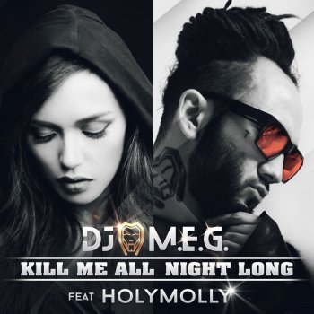 DJ M.E.G. feat. Holy Molly Kill Me All Night Long