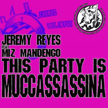 Jeremy Reyes feat. Miz Mandengo This Party Is Muccassassina - Club Mix