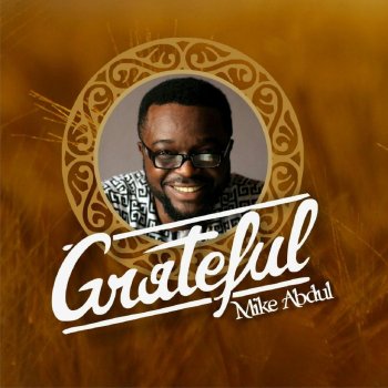Mike Abdul Grateful