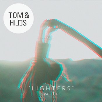Tom & Hills feat. Troi Lighters (Radio Edit)