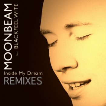 Moonbeam feat. Blackfeel Wite Inside My Dream - Club Mix