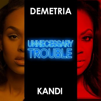 Demetria McKinney feat. Kandi Unnecessary Trouble (feat. Kandi)