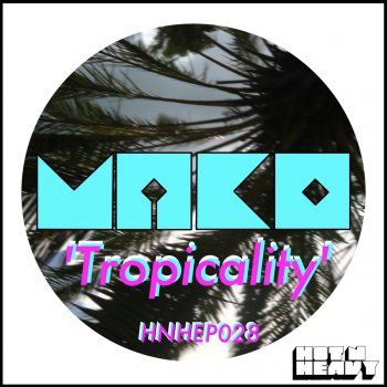 MAKO Tropicality (Allmostt Remix)