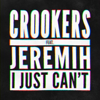 Crookers feat. Jeremih I Just Can't (feat. Jeremih) - Club Edit