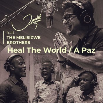 Daniel feat. The Melisizwe Brothers Heal The World