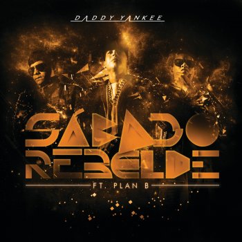 Daddy Yankee feat. Plan B Sábado Rebelde