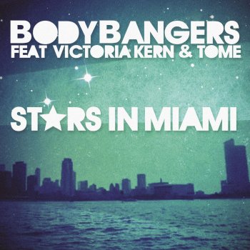 Bodybangers feat. Victoria Kern & Tom-E Stars In Miami (Club Mix Edit)